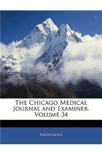 The Chicago Medical Journal and Examiner, Volume 34