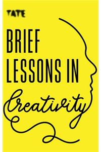 Brief Lessons in Creativity