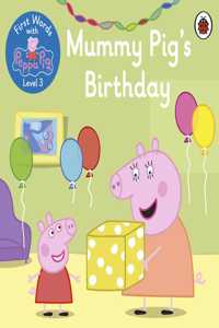 First Words with Peppa Level 3 - Mummy Pig?s Birthday