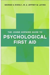 The Johns Hopkins Guide to Psychological First Aid