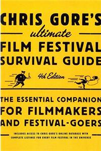 Chris Gore's Ultimate Film Festival Survival Guide