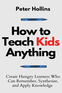 How to Teach Kids Anything