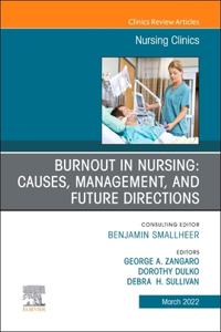 Burnout in Nursing: Causes, Management, and Future Directions, an Issue of Nursing Clinics