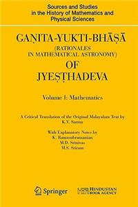 Ganita-Yukti-Bh&#257;&#7779;&#257; (Rationales in Mathematical Astronomy) of Jye&#7779;&#7789;hadeva