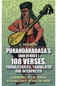 Purandaradasa'S (And Others') 108 Verses, Transliterated, Translated and Interpreted