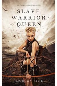 Slave, Warrior, Queen (Of Crowns and Glory--Book 1)