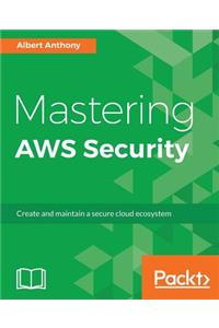 Mastering AWS Security