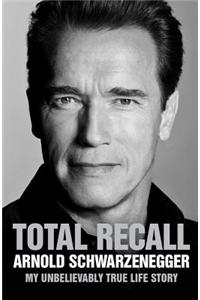 Total Recall: My Unbelievably True Life Story