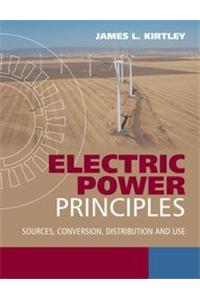 Electric Power Principles: Sources, Conversion, Distribution And Use (Exclusively Distributed By Cbs Publishers & Distributors Pvt. Ltd.)