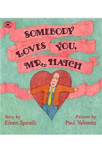 Somebody Loves You, Mr. Hatch