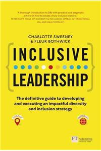 Inclusive Leadership: The Definitive Guide to Developing and Executing an Impactful Diversity and Inclusion Strategy