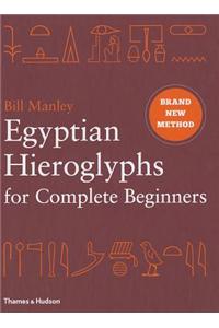 Egyptian Hieroglyphs for Complete Beginners