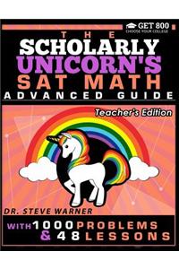 The Scholarly Unicorn's SAT Math Advanced Guide with 1000 Problems and 48 Lessons