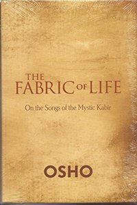 The Fabric of Life-On the Songs of the Mystic Kabir, Osho