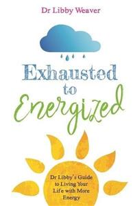 Exhausted to Energized