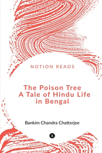 Poison Tree A Tale of Hindu Life in Bengal