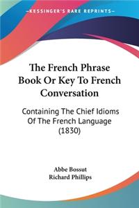 French Phrase Book Or Key To French Conversation