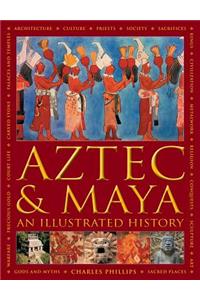 Aztec and Maya: An Illustrated History