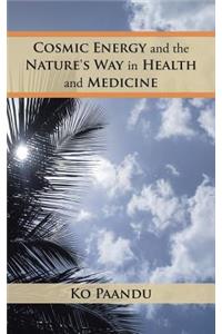 Cosmic Energy and the Nature's Way in Health and Medicine