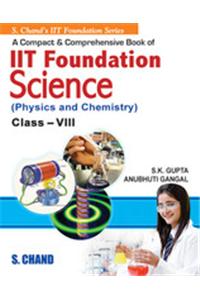 A Compact & Comprehensive Iit Foundation Science (Physics & Chemistry) For Class Viii