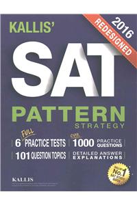 KALLIS' Redesigned SAT Pattern Strategy + 6 Full Length Practice Tests (College SAT Prep + Study Guide Book for the New SAT) - Second edition