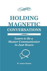 Holding Magnetic Conversations