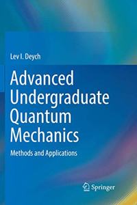 Advanced Undergraduate Quantum Mechanics