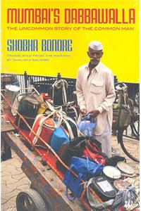 MUMBAI'S DABBAWALA The Uncommon Story of the Common Man