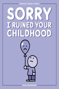 Sorry I Ruined Your Childhood, 1