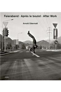 Arnold Odermatt: After Work