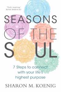 Seasons of the Soul: 7 Steps to Connect with Your Life's Highest Purpose