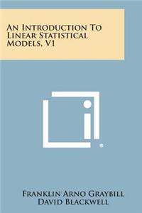 An Introduction to Linear Statistical Models, V1