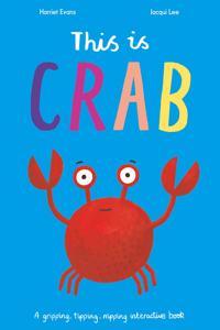 This is Crab: A gripping, tipping, nipping interactive book