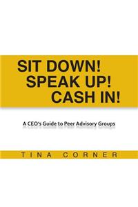 Sit Down! Speak Up! Cash In!