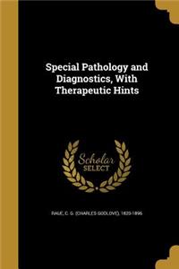 Special Pathology and Diagnostics, With Therapeutic Hints