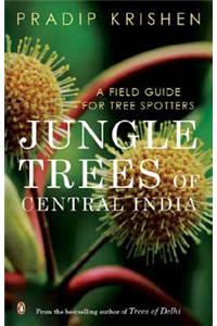 Jungle Trees of Central India : A Field Guide for Tree Spotters