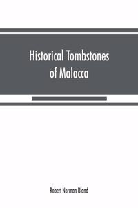 Historical tombstones of Malacca, mostly of Portuguese origin, with the inscriptions in detail and illustrated by numerous photographs