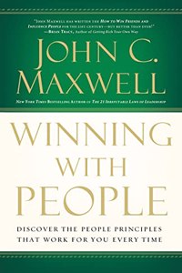 Winning with People : Discover the People Principles that Work for You Every Time