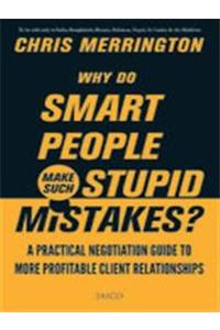 Why Do Smart People Make Such Stupid Mistakes?