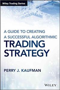 A Guide to Creating a Successful Algorithmic Trading Strategy