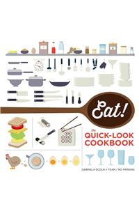 Eat! the Quick-Look Cookbook