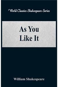 As You Like It (World Classics Shakespeare Series)