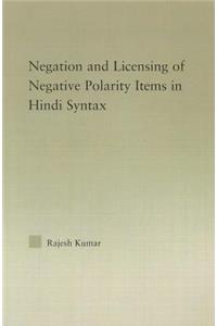 The Syntax of Negation and the Licensing of Negative Polarity Items in Hindi