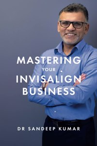 Mastering Your Invisalign Business