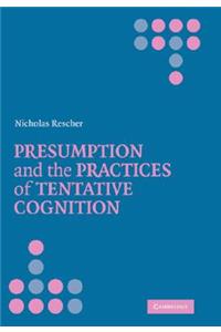 Presumption and the Practices of Tentative Cognition