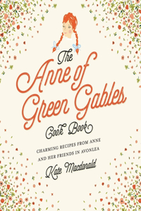 The Anne of Green Gables Cookbook