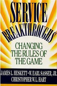 Service Breakthroughs: Changing the Rules of the Game