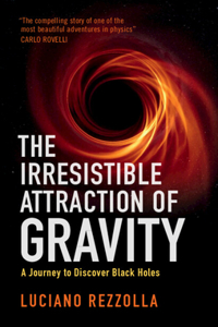 The Irresistible Attraction of Gravity