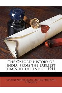 The Oxford history of India, from the earliest times to the end of 1911