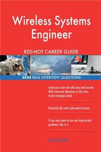 Wireless Systems Engineer RED-HOT Career Guide; 2554 REAL Interview Questions